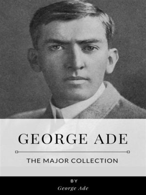 cover image of George Ade &#8211; the Major Collection